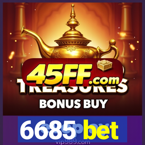 6685 bet